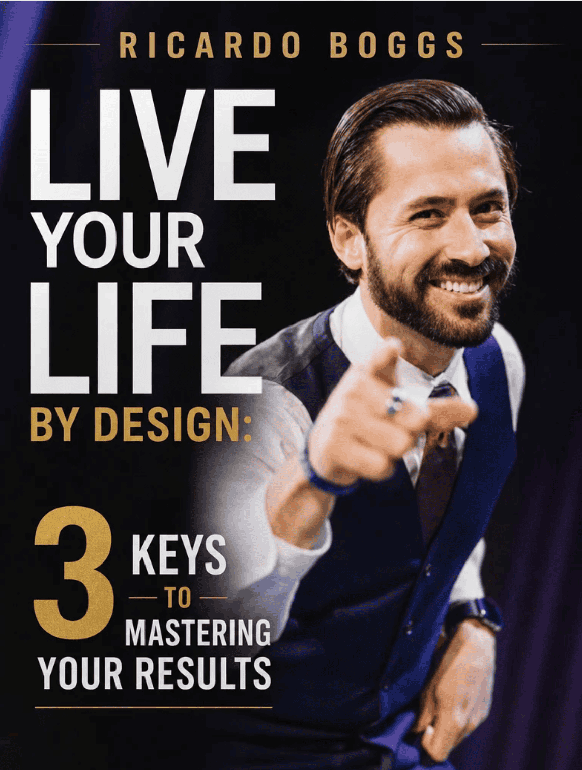 Live Your Life by Design: 3 Keys to Mastering Your Results